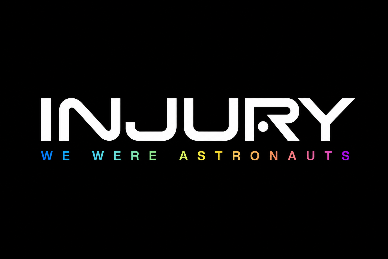 INJURY — We Were Astronauts